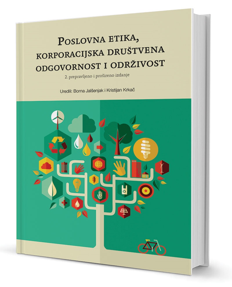 POSLOVNA ETIKA, KORPORACIJSKA DRUŠTVENA ODGOVORNOSTI I ODRŽIVOST, II. prepravljeno i prošireno izdanje 