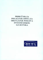 PRIRUČNIK ZA POLAGANJE ISPITA ZA OBAVLJANJE POSLOVA INVESTICIJSKOG SAVJETNIKA
